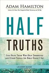Book cover of Half Truths Leader Guide by Adam Hamilton
