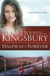 Book cover of Halfway to Forever by Karen Kingsbury