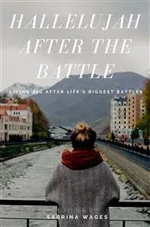 Book cover of Hallelujah After the Battle by Wages, Sabrina, A