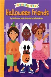 Book cover of Halloween Friends: A Brown Baby Parade Book by Nikki Shannon Smith