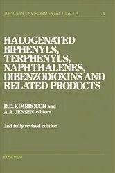 Book cover of Halogenated Biphenyls, Terphenyls, Naphthalenes, Dibenzodioxins and Related Products (2nd ed.) by R.D. Kimbrough