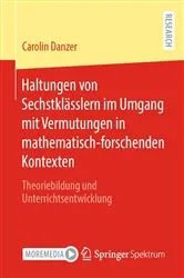 Book cover of Haltungen von Sechstklässlern im Umgang mit Vermutungen in mathematisch-forschenden Kontexten by Carolin Danzer