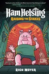 Book cover of Ham Helsing #3: Raising the Stakes by Rich Moyer