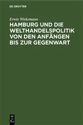 Book cover of Hamburg und die Welthandelspolitik von den Anfängen bis zur Gegenwart by Erwin Wiskemann