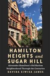 Book cover of Hamilton Heights and Sugar Hill by Davida Siwisa James