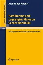 Book cover of Hamiltonian and Lagrangian Flows on Center Manifolds by Alexander Mielke