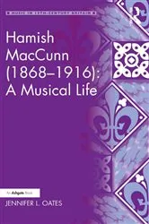 Book cover of Hamish MacCunn (1868-1916): A Musical Life by Jennifer L. Oates