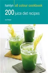Book cover of Hamlyn All Colour Cookery: 200 Juice Diet Recipes by Hamlyn