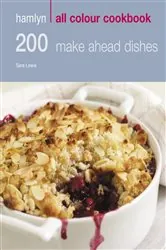 Book cover of Hamlyn All Colour Cookery: 200 Make Ahead Dishes by Sara Lewis