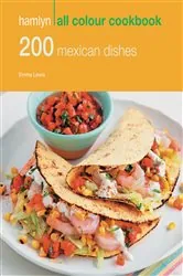 Book cover of Hamlyn All Colour Cookery: 200 Mexican Dishes by Emma Lewis