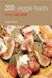 Book cover of Hamlyn All Colour Cookery: 200 Veggie Feasts by Louise Pickford