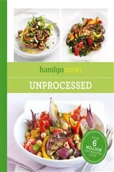 Book cover of Hamlyn Cooks: Unprocessed by Hamlyn