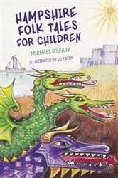 Book cover of Hampshire Folk Tales for Children by Michael O'Leary