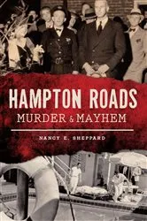 Book cover of Hampton Roads Murder & Mayhem by Nancy E. Sheppard