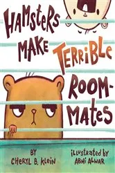Book cover of Hamsters Make Terrible Roommates by Cheryl Klein