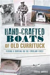 Book cover of Hand-Crafted Boats of Old Currituck by Travis Morris