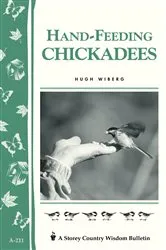 Book cover of Hand-Feeding Chickadees by Hugh Wiberg