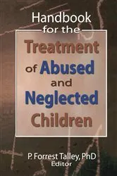 Book cover of Handbook for the Treatment of Abused and Neglected Children by P. Forrest Talley
