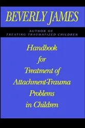 Book cover of Handbook for Treatment of Attachment Problems in C by Beverly James