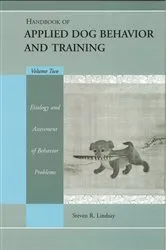 Book cover of Handbook of Applied Dog Behavior and Training, Etiology and Assessment of Behavior Problems by Steve Lindsay
