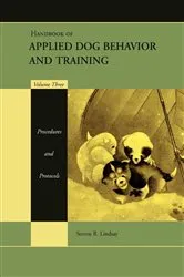 Book cover of Handbook of Applied Dog Behavior and Training, Procedures and Protocols by Steven R. Lindsay