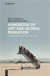 Book cover of Handbook of Art and Global Migration by Burcu Dogramaci