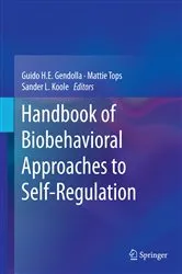 Book cover of Handbook of Biobehavioral Approaches to Self-Regulation by Guido H.E. Gendolla