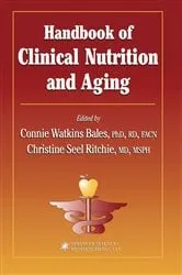 Book cover of Handbook of Clinical Nutrition and Aging by Connie W. Bales