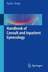 Book cover of Handbook of Consult and Inpatient Gynecology by Paula C. Brady