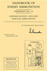 Book cover of Handbook of Enemy Ammunition: German Rocket, Gun and Mortar Ammunition (2nd ed.) by The War Office 1945
