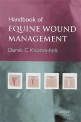 Book cover of Handbook of Equine Wound Management E-Book by Derek C. Knottenbelt OBE BVM&S DVM&S Dip ECEIM MRCVS