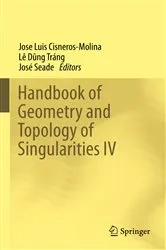 Book cover of Handbook of Geometry and Topology of Singularities IV by José Luis Cisneros-Molina