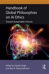 Book cover of Handbook of Global Philosophies on AI Ethics by Naresh Singh