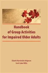 Book cover of Handbook of Group Activities for Impaired Adults by Elsbeth Martindale