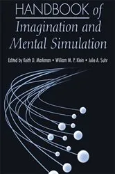 Book cover of Handbook of Imagination and Mental Simulation by Keith D. Markman