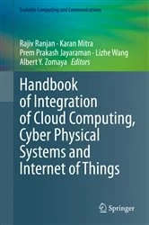 Book cover of Handbook of Integration of Cloud Computing, Cyber Physical Systems and Internet of Things by Rajiv Ranjan