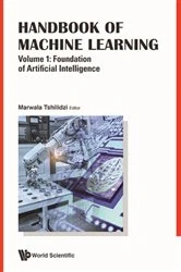 Book cover of Handbook Of Machine Learning - Volume 1: Foundation Of Artificial Intelligence by Tshilidzi Marwala