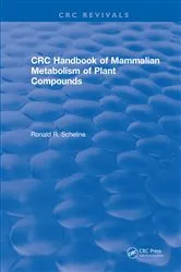 Book cover of Handbook of Mammalian Metabolism of Plant Compounds (1991) by Ronald R. Scheline