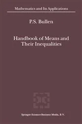 Book cover of Handbook of Means and Their Inequalities (2nd ed.) by P.S. Bullen