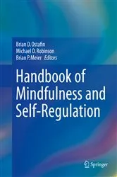 Book cover of Handbook of Mindfulness and Self-Regulation by Brian D. Ostafin
