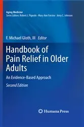 Book cover of Handbook of Pain Relief in Older Adults (2nd ed.) by Gloth, III, F. Michael