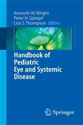 Book cover of Handbook of Pediatric Eye and Systemic Disease by Kenneth W. Wright