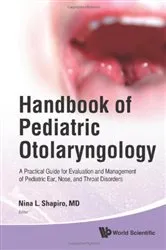 Book cover of Handbook Of Pediatric Otolaryngology: A Practical Guide For Evaluation And Management Of Pediatric Ear, Nose, And Throat Disorders by Unknown