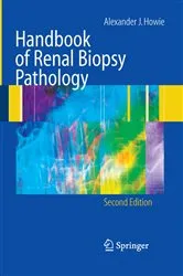 Book cover of Handbook of Renal Biopsy Pathology (2nd ed.) by Alec J. Howie