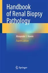 Book cover of Handbook of Renal Biopsy Pathology (4th ed.) by Alexander J. Howie