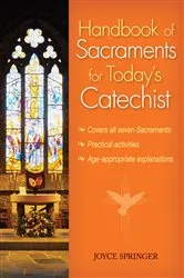 Book cover of Handbook of Sacraments for Today's Catechist by Springer Joyce