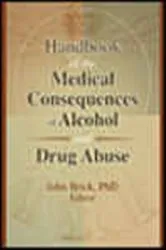 Book cover of Handbook of the Medical Consequences of Alcohol and Drug Abuse by John Brick