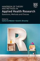 Book cover of Handbook of Theory and Methods in Applied Health Research by Catherine Walshe