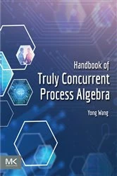 Book cover of Handbook of Truly Concurrent Process Algebra by Yong Wang Ph.D.