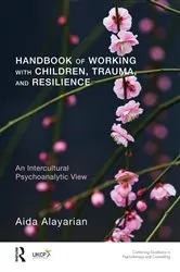 Book cover of Handbook of Working with Children, Trauma, and Resilience by Aida Alayarian